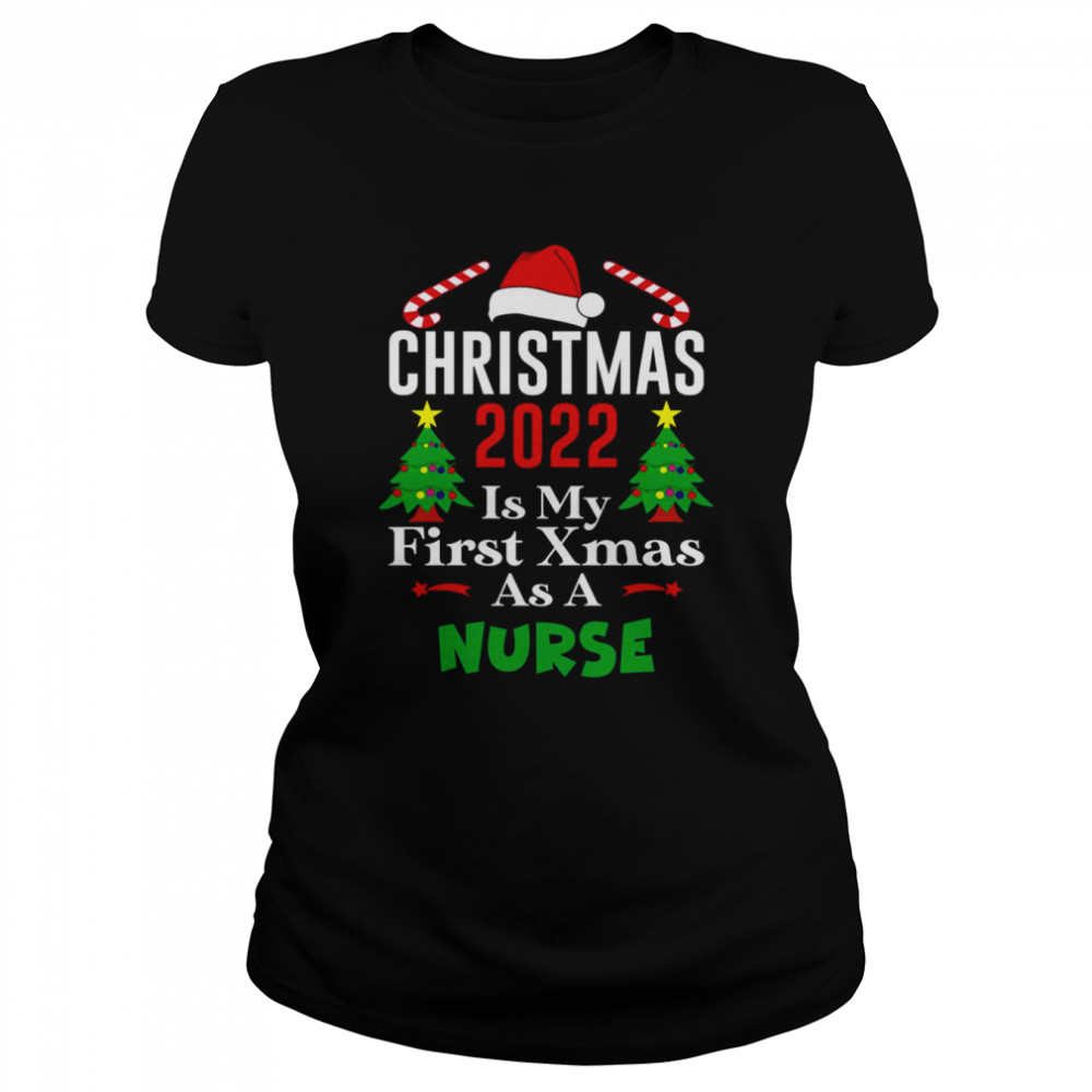 Christmas 2022 Is My First Xmas As A Nurse Christmas T- Classic Women's T-shirt