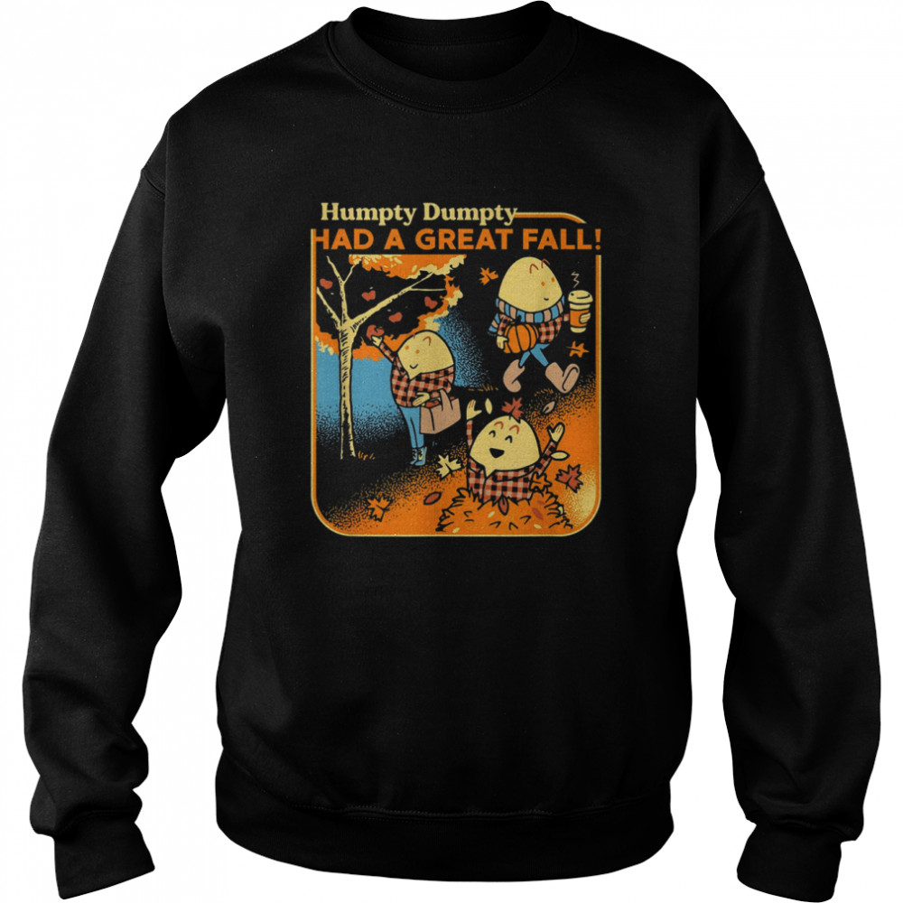 Humpty Dumpty Had A Great Fall Funny Novelty Men Women Kids T- Unisex Sweatshirt