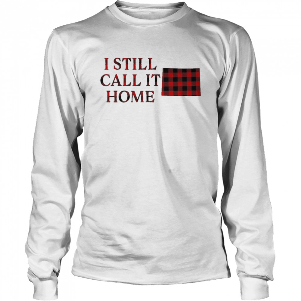 I still call it home caro shirt Long Sleeved T-shirt