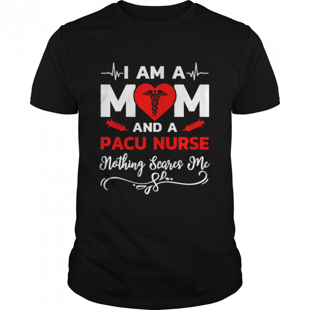 I’m A Mom And A Pacu Nothing Scares Me Nurse Christmas T- Classic Men's T-shirt