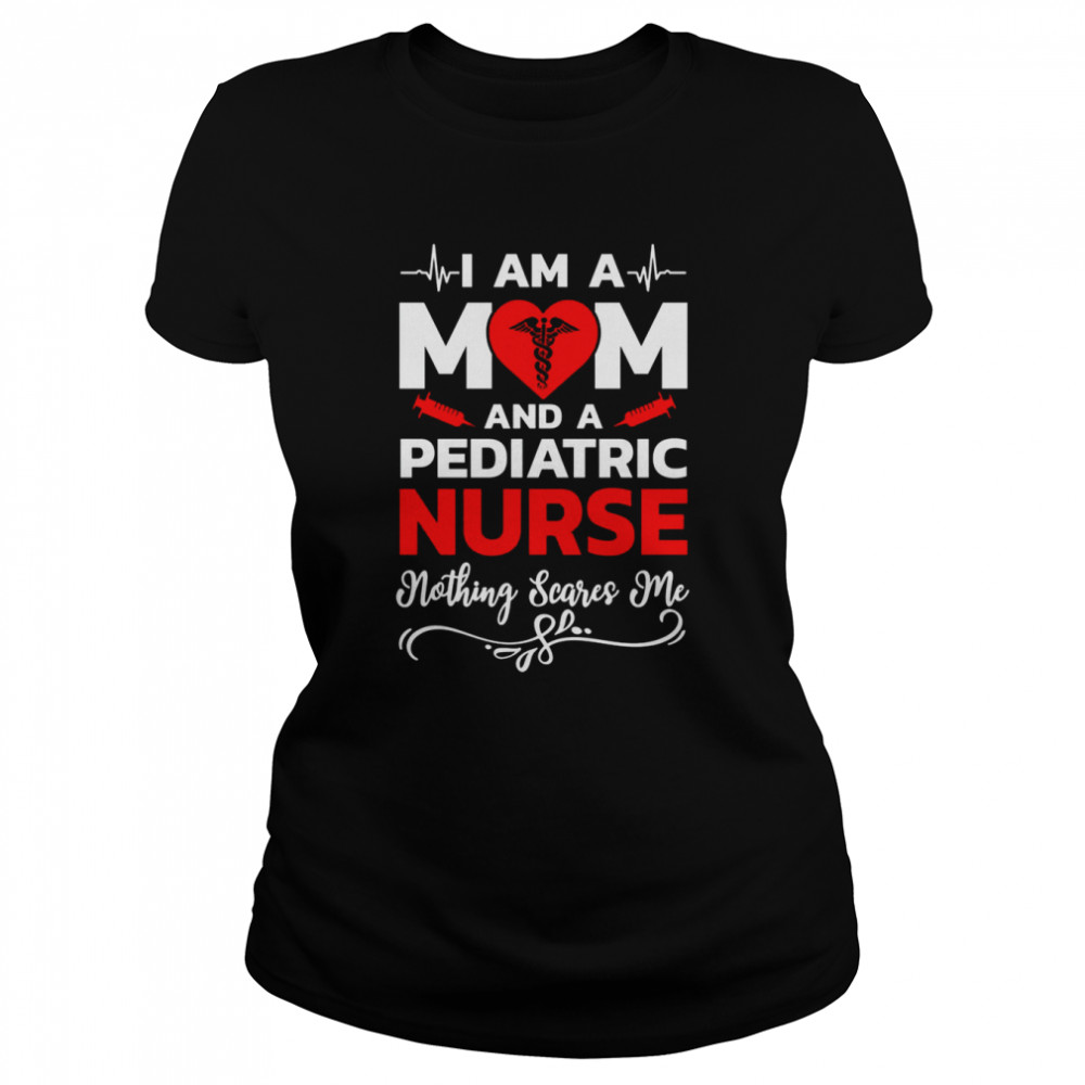 I’m A Mom And A Pediatric Nothing Scares Me Nurse Christmas T- Classic Women's T-shirt
