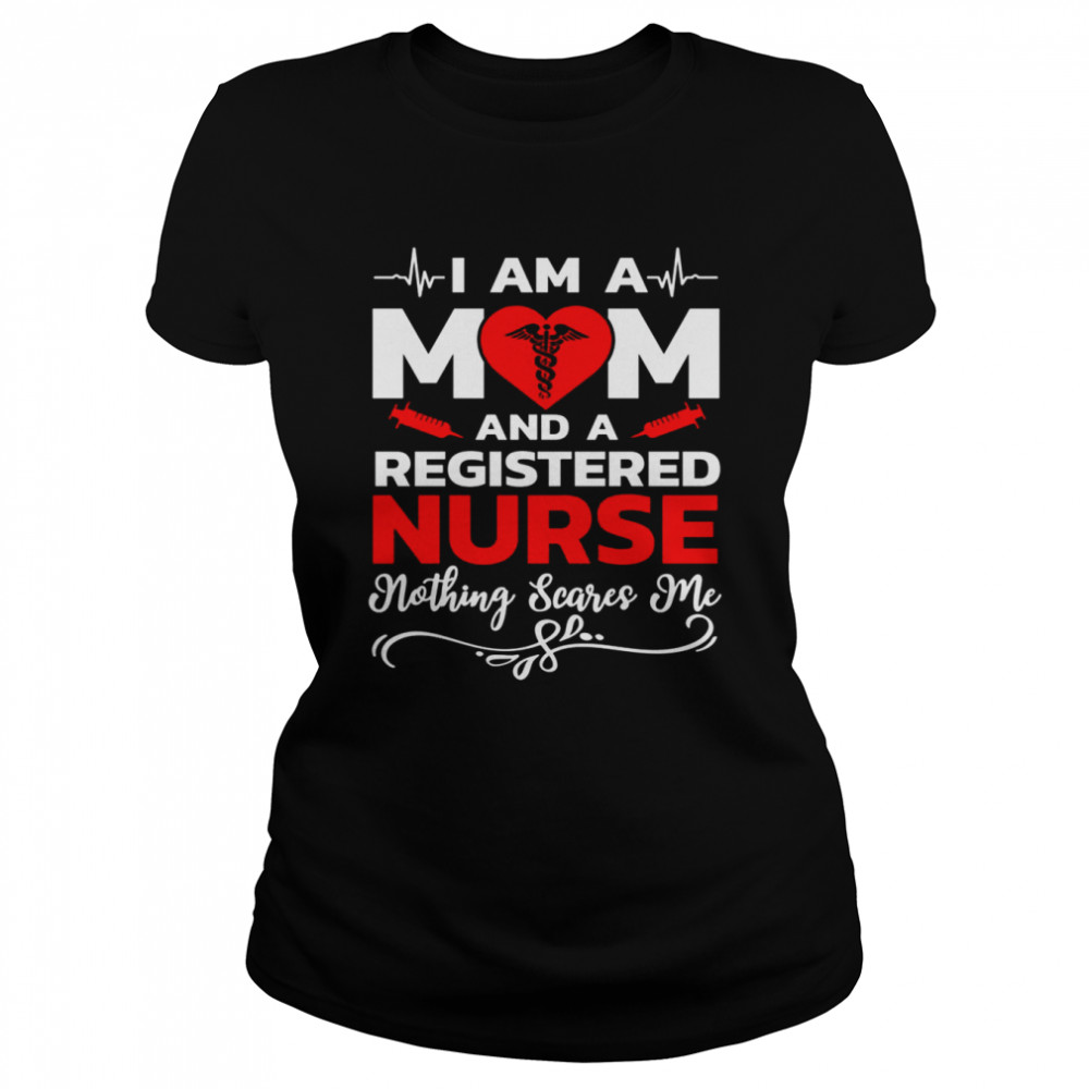 I’m A Mom And A Registered Nothing Scares Me Nurse Christmas T- Classic Women's T-shirt