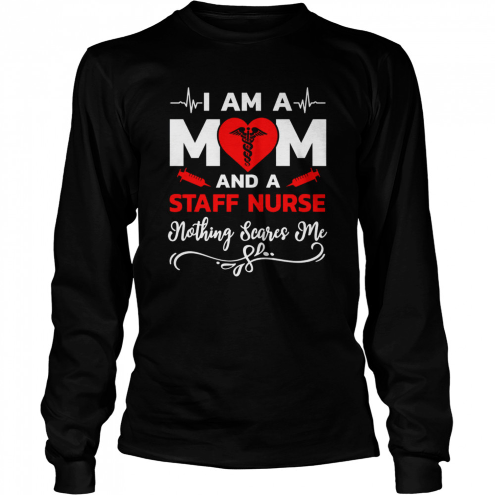 I’m A Mom And A Staff Nothing Scares Me Nurse Christmas T- Long Sleeved T-shirt