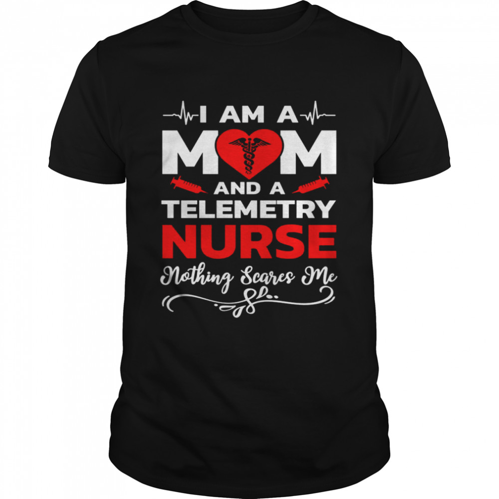 I’m A Mom And A Telemetry Nurse Nothing Scares Me Nurse Christmas T- Classic Men's T-shirt