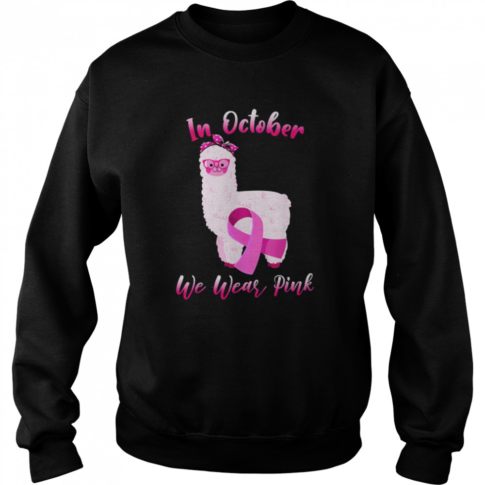 In October We Wear Pink Breast Cancer Awareness T- Unisex Sweatshirt