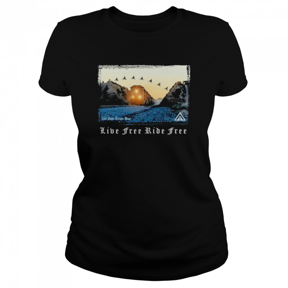 Live Free Ride Free 136 Foot Train Bay  Classic Women's T-shirt