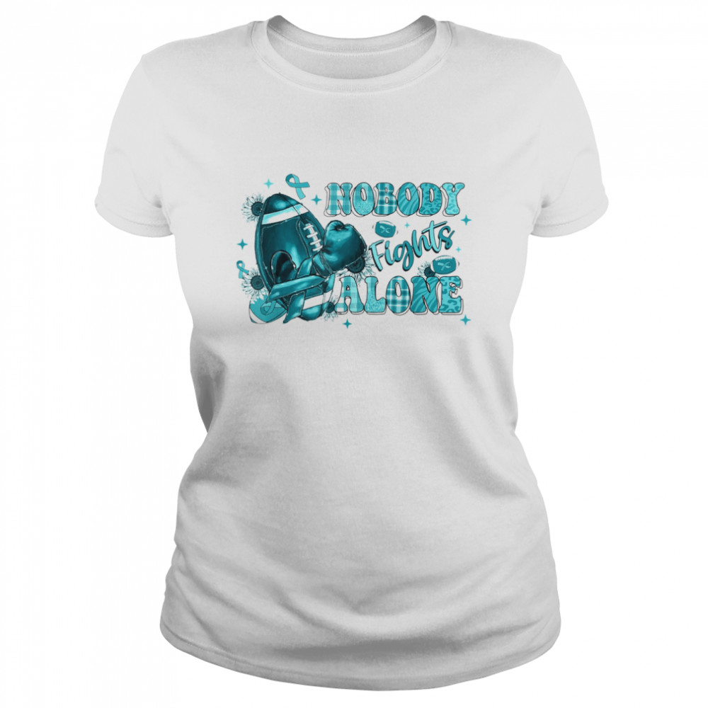 Nobody Fights Alone Football Cervical cancer Awareness T- Classic Women's T-shirt