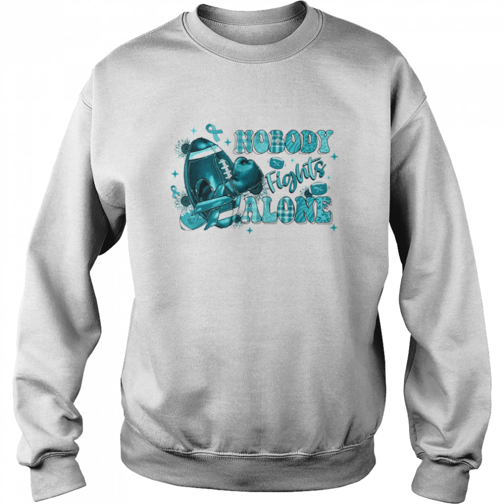 Nobody Fights Alone Football Cervical cancer Awareness T- Unisex Sweatshirt