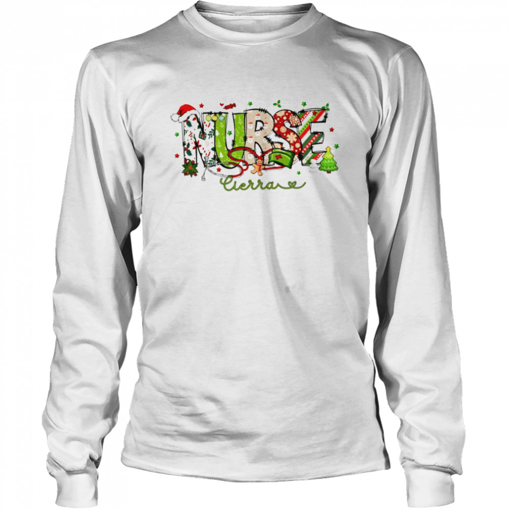 Nurse Cierra Funny Nurse Christmas T- Long Sleeved T-shirt