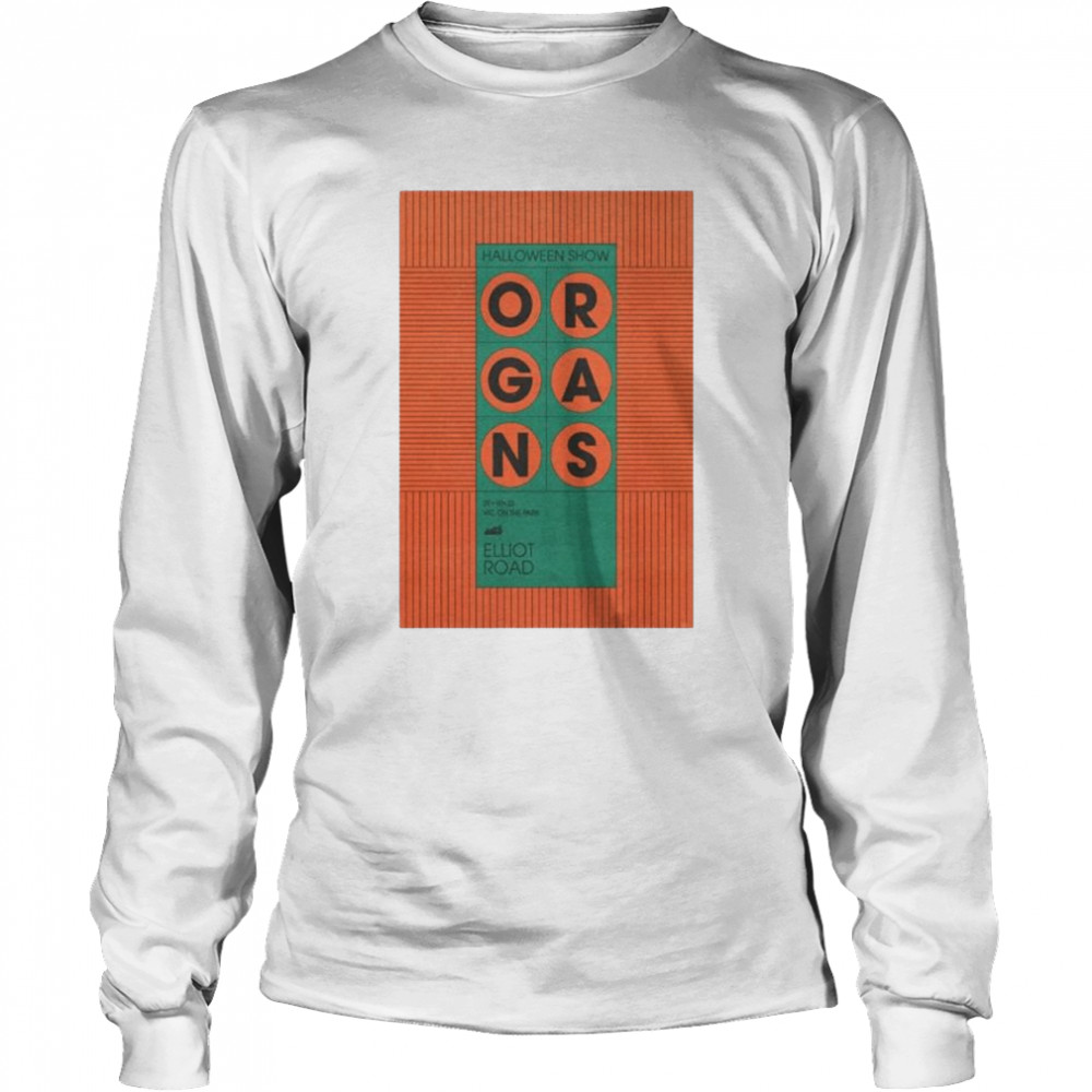 Poster Organs Halloween Show OCT 29 2022 shirt Long Sleeved T-shirt