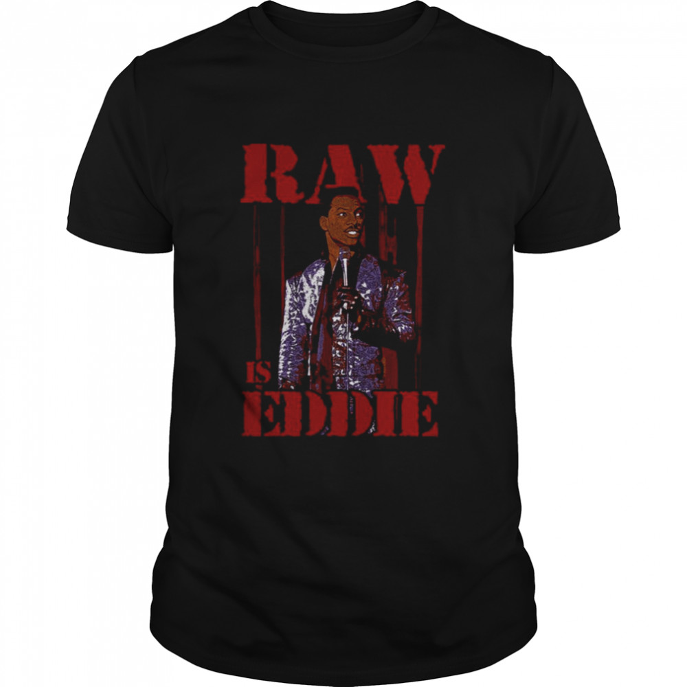 Raw Is Eddie Eddie Murphy shirt Classic Men's T-shirt