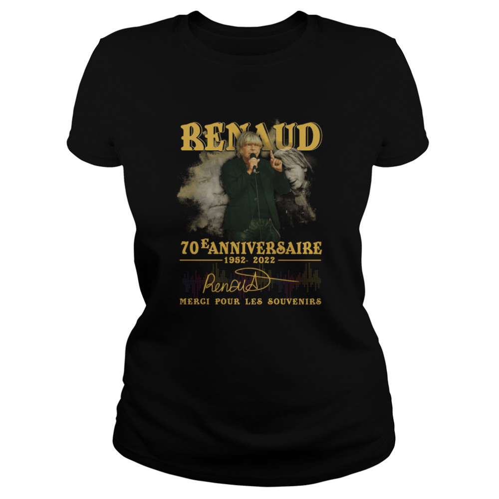 Renaud 70 e anniversaire 1952 2022 merci pour les souvenirs Classic Women's T-shirt