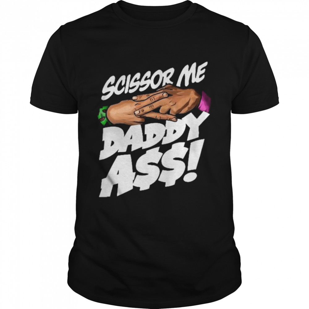 Scissor Me Daddy Ass shirt Classic Men's T-shirt