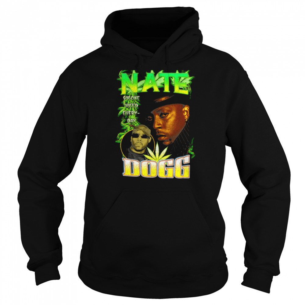Smoke Weed Everyday Nate Dogg shirt Unisex Hoodie
