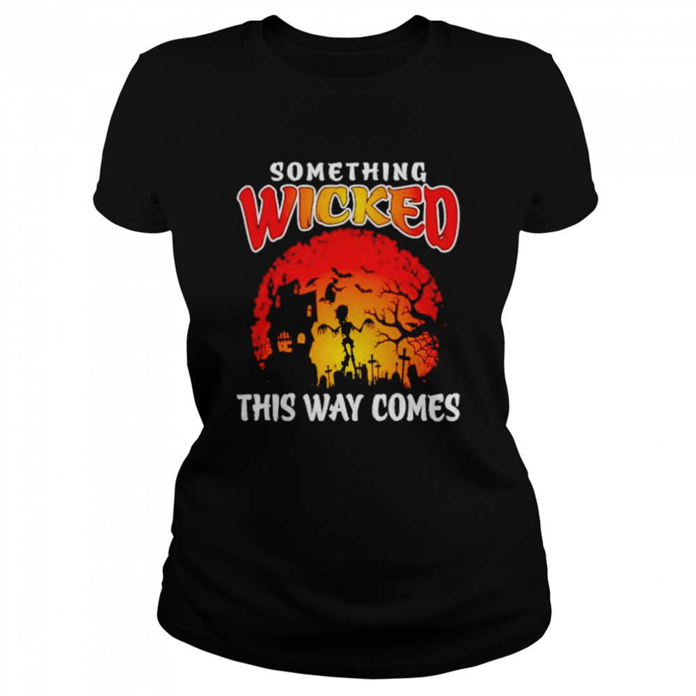 Something wicked this way comes witch skeleton shirt Classic Women's T-shirt