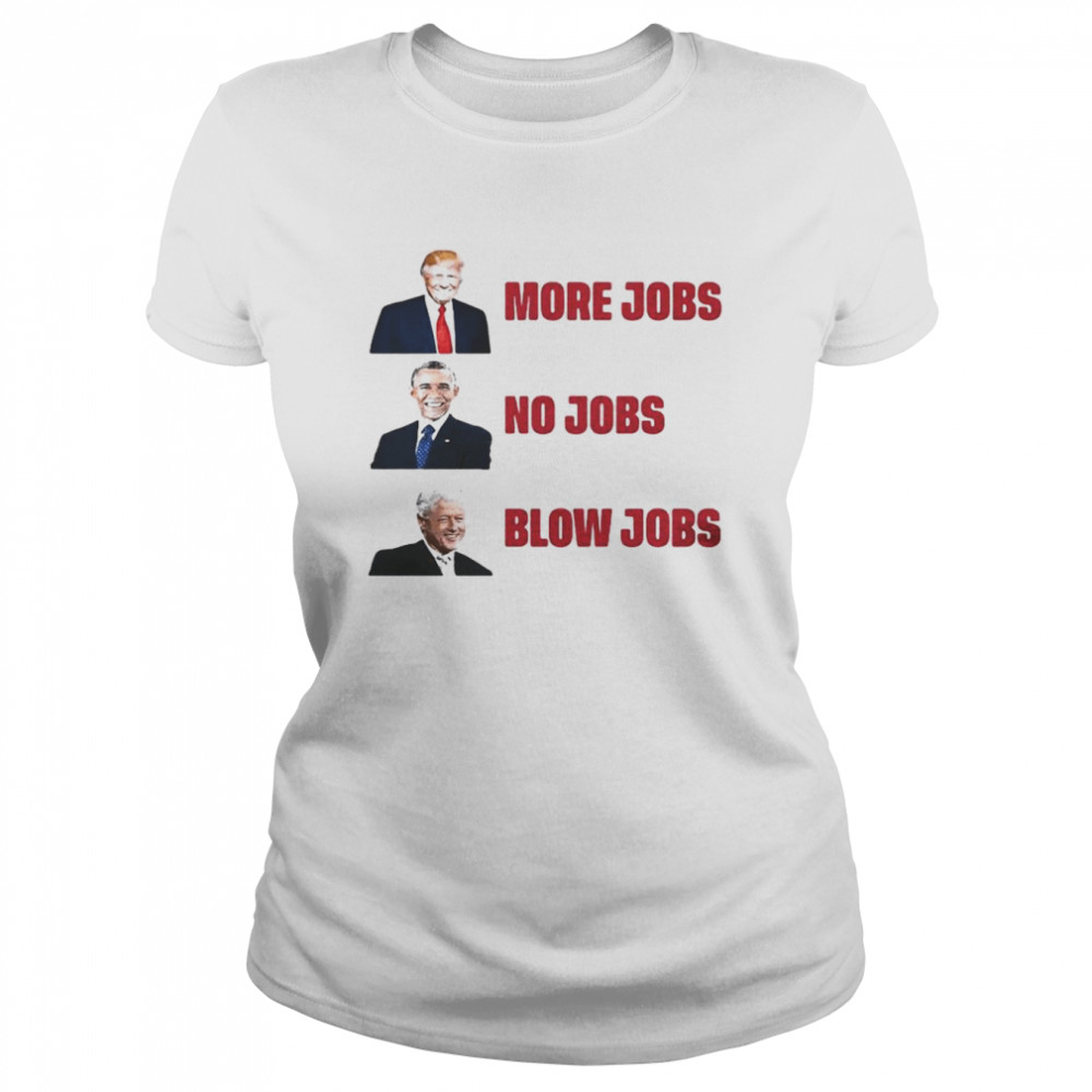 The Good Liars More Jobs No Jobs Blow Jobs  Classic Women's T-shirt