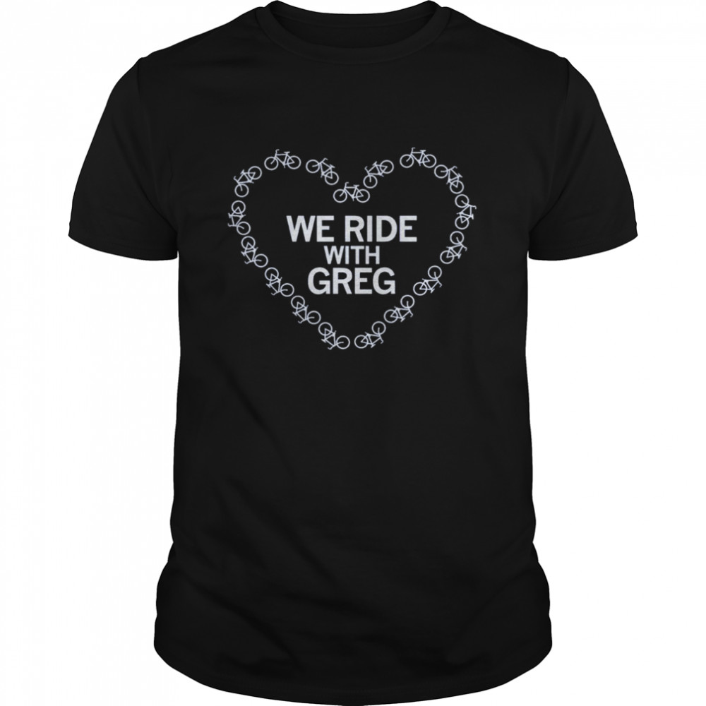 We ride with greg shirt Classic Men's T-shirt