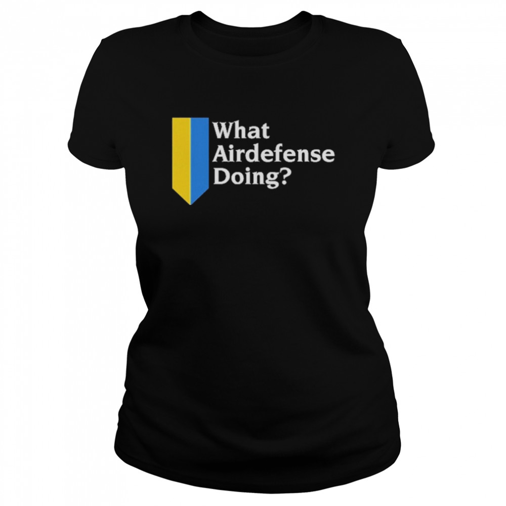 What Airdefense Doing  Classic Women's T-shirt