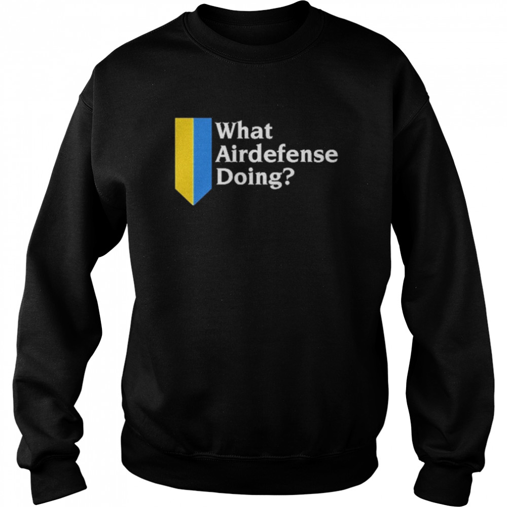 What Airdefense Doing  Unisex Sweatshirt