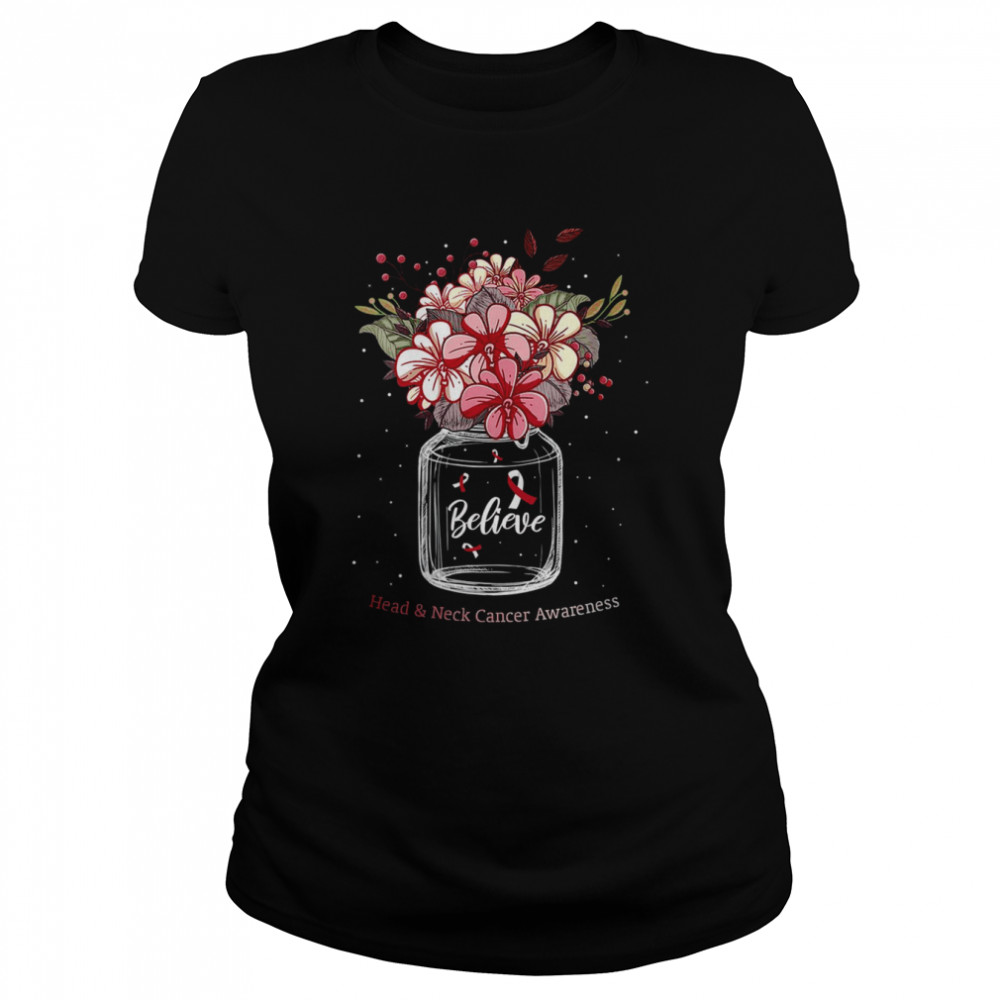 Womens Flower Awareness Head And Neck Cancer Believe Flower Jar T- Classic Women's T-shirt