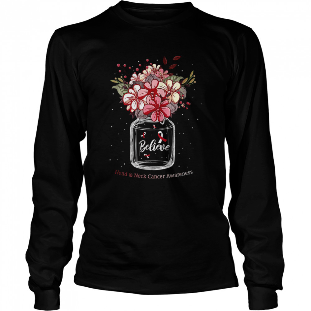 Womens Flower Awareness Head And Neck Cancer Believe Flower Jar T- Long Sleeved T-shirt