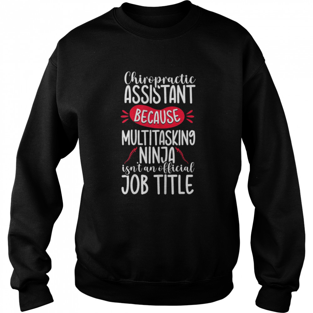 Womens Ninja Chiropractic Assistant Chiropractor Spine Therapy T- Unisex Sweatshirt