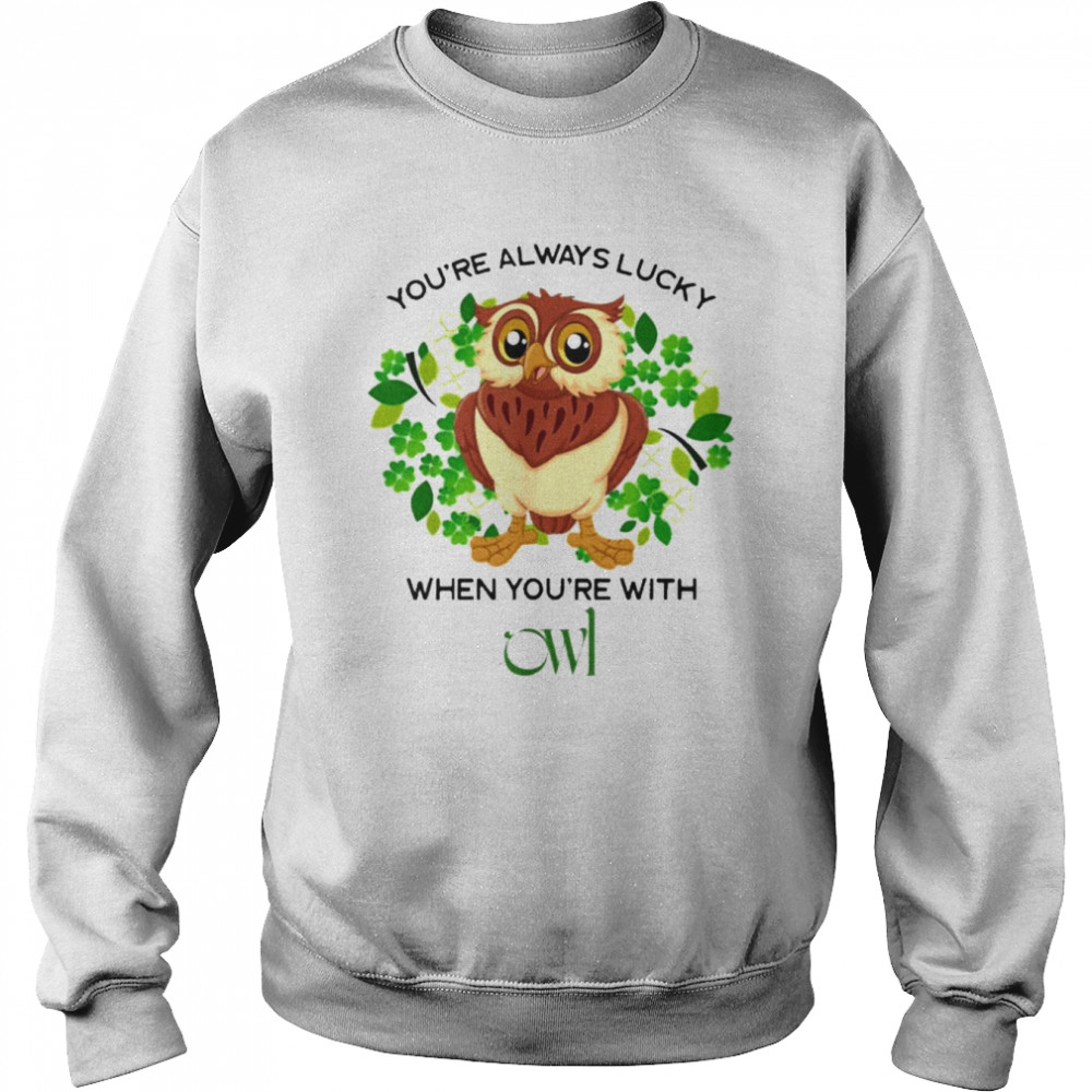 You Are Always Lucky When You’re With Owl St. Patrick’s Day  Unisex Sweatshirt