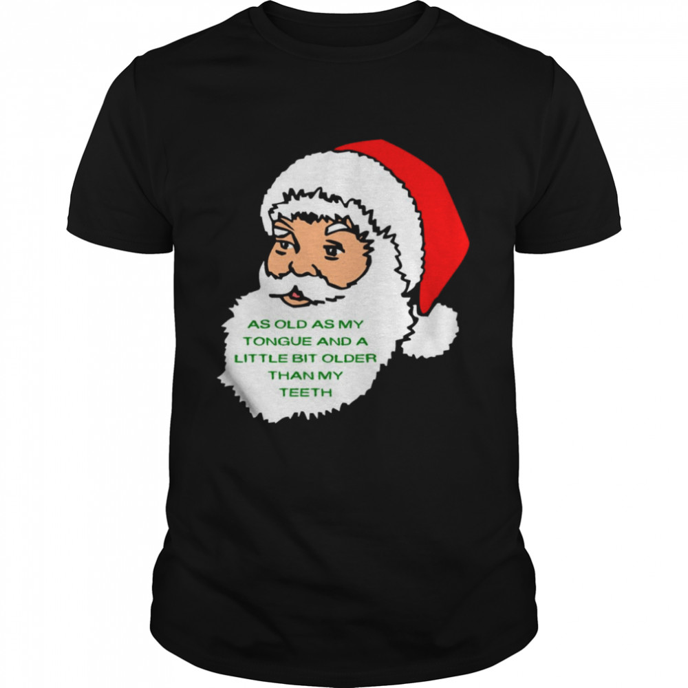 As Old As My Teeth Miracle On 34th Street shirt