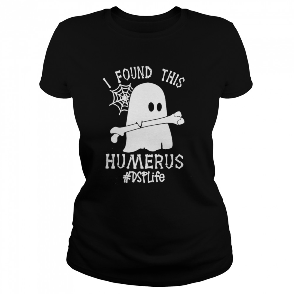 Ghost I found this Femurus #DSP Life Halloween shirt Classic Women's T-shirt