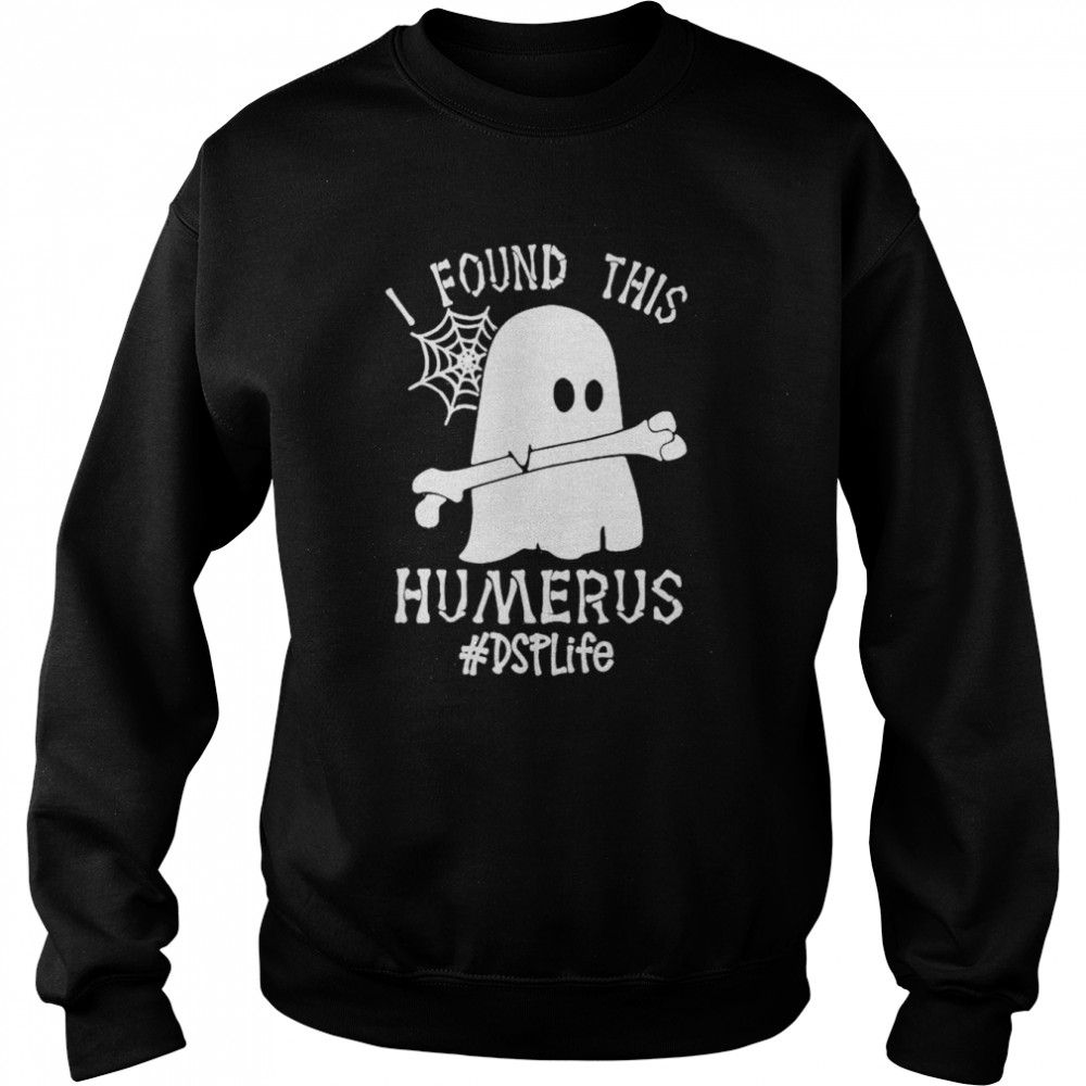 Ghost I found this Femurus #DSP Life Halloween shirt Unisex Sweatshirt
