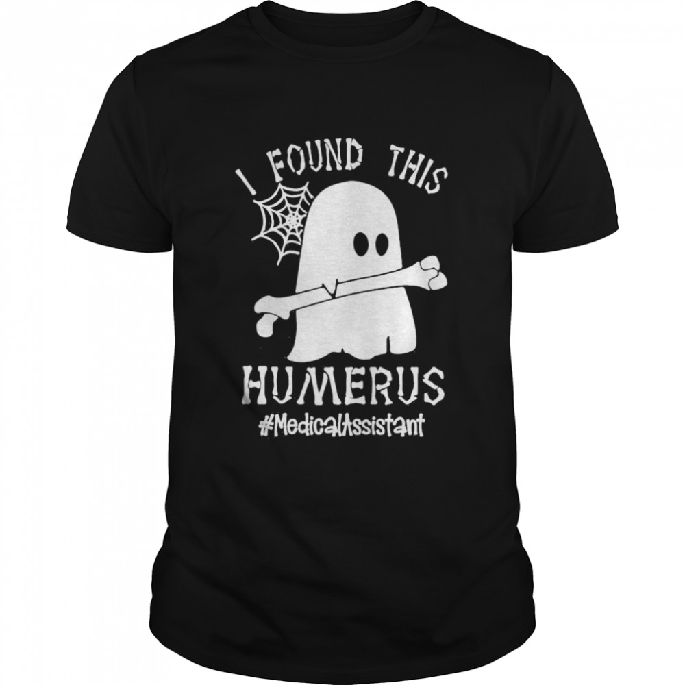 Ghost I found this Femurus #Medical Assistant Halloween shirt
