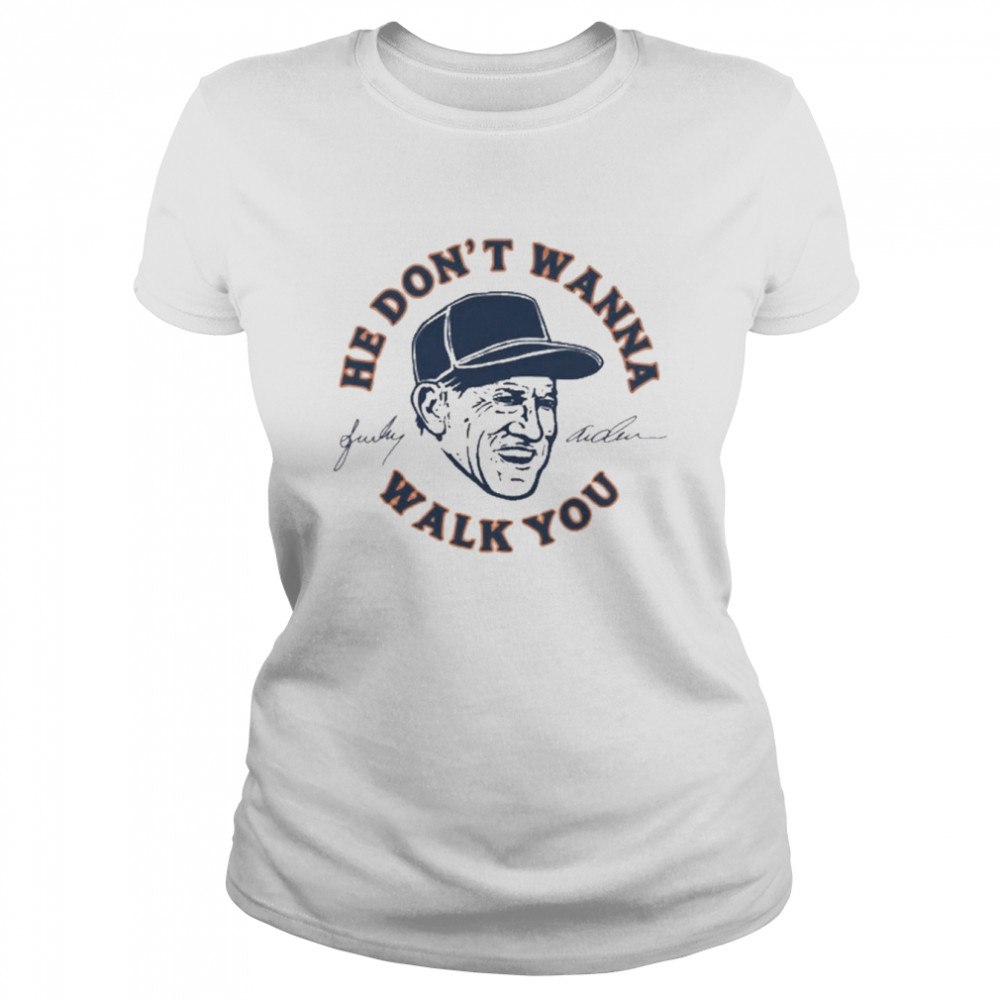 Sparky Anderson He Don’t Wanna Walk You Classic Women's T-shirt