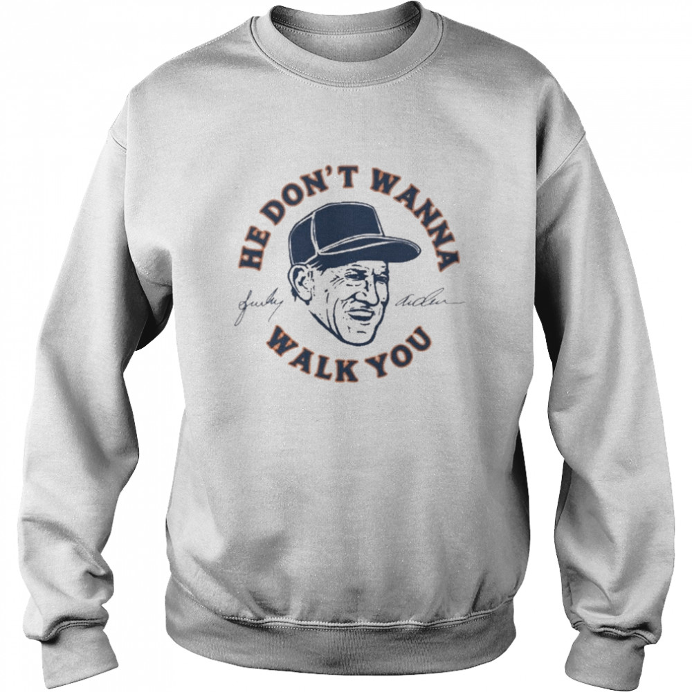 Sparky Anderson He Don’t Wanna Walk You Unisex Sweatshirt