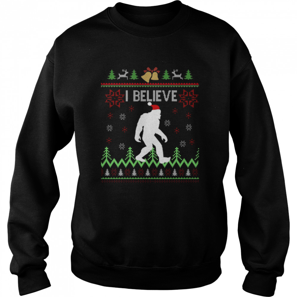Ugly I Believe Christmas shirt Unisex Sweatshirt