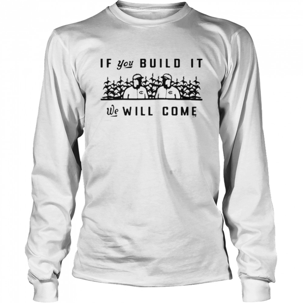 2022 Field Of Dreams Is You Duild It We Will Come Long Sleeved T-shirt