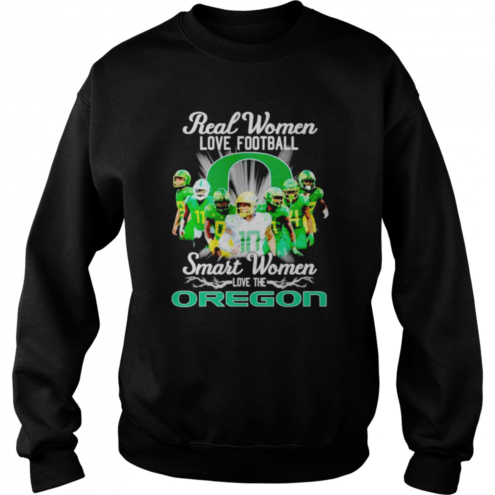 Real women love football smart women love the Oregon shirt Unisex Sweatshirt