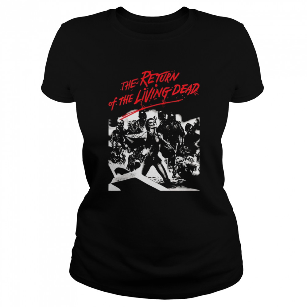Return Of The Living Dead Horror Scary Movie shirt Classic Women's T-shirt