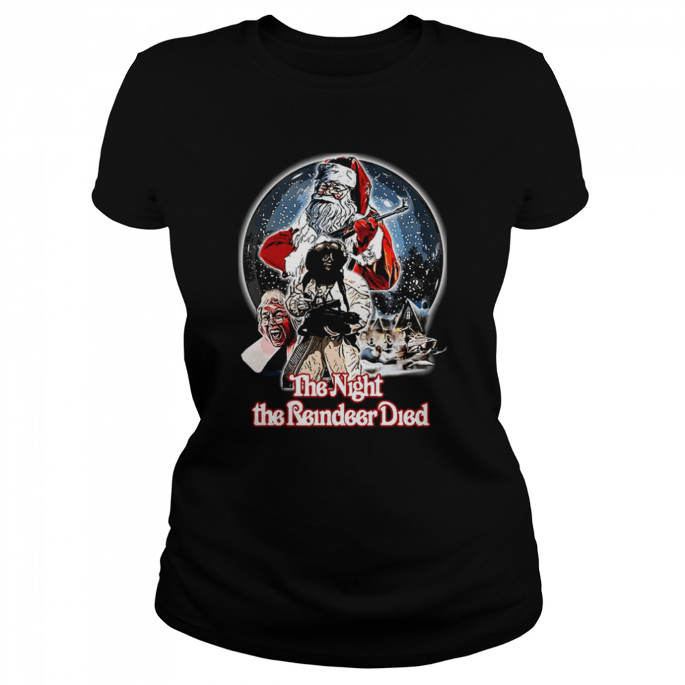 The Night The Reindeer Died Scrooged Christmas Santa shirt Classic Women's T-shirt