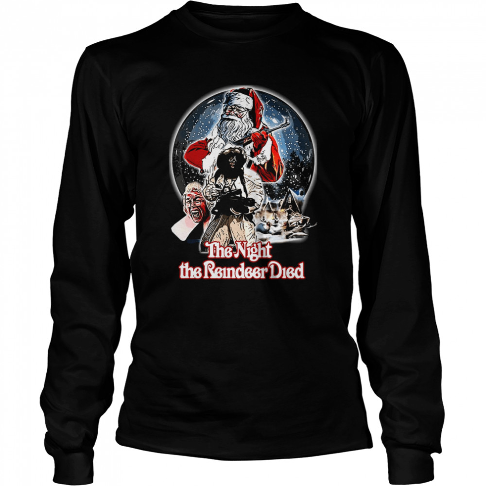 The Night The Reindeer Died Scrooged Christmas Santa shirt Long Sleeved T-shirt