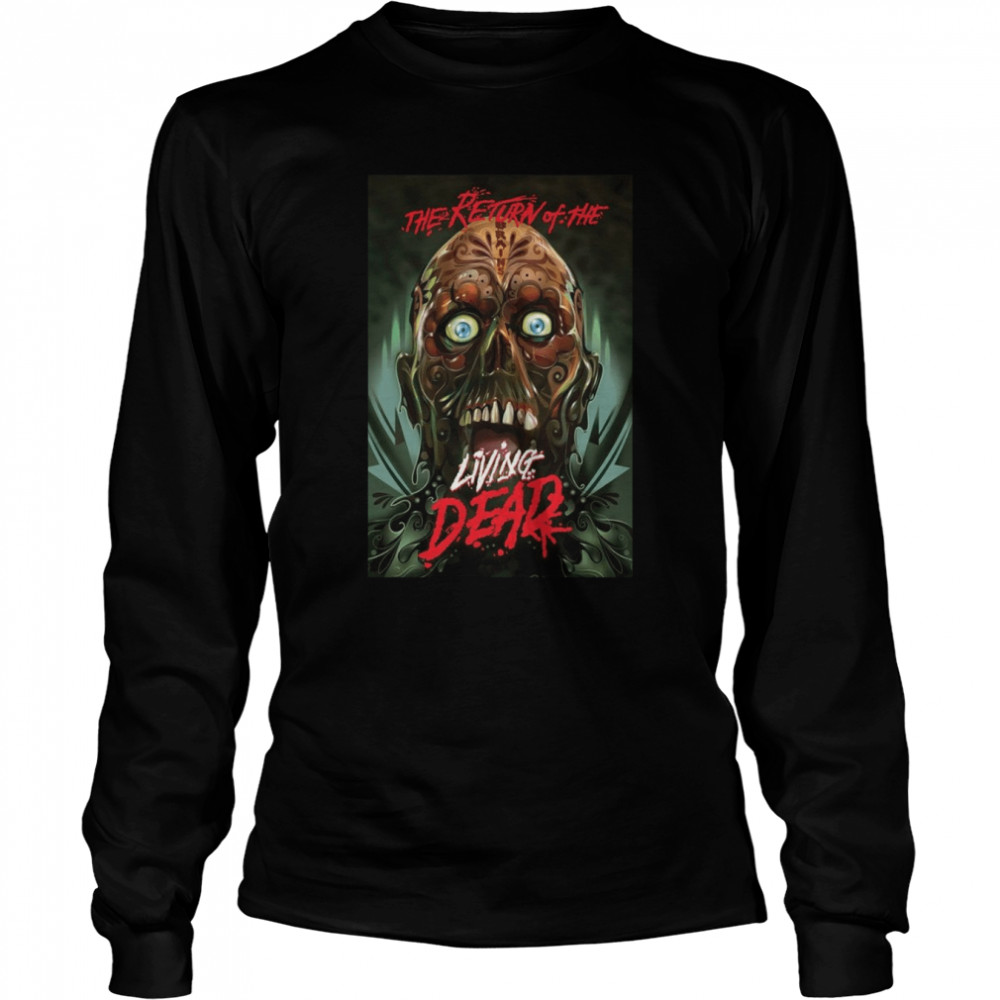 The Return Of The Living Dead 1985 Scary Movie shirt Long Sleeved T-shirt