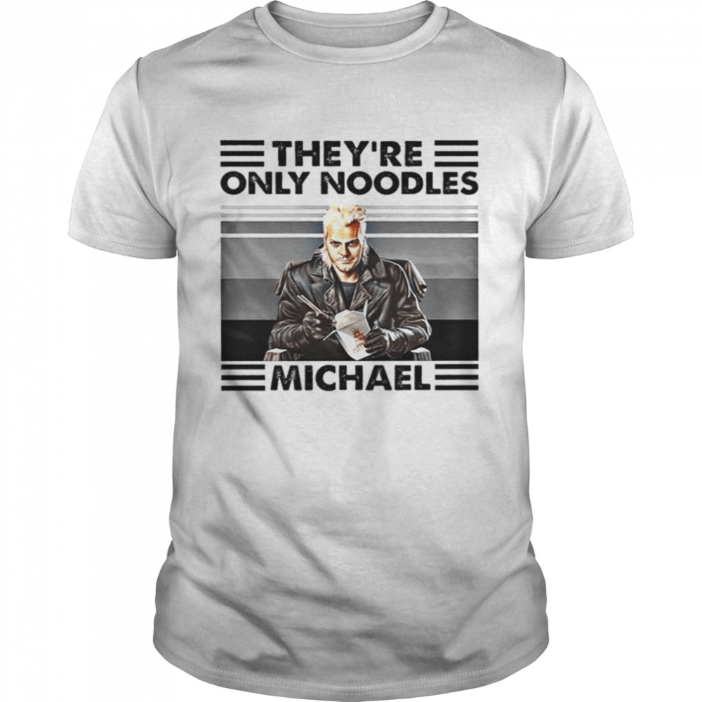 They’re Only Noodles Michael Horror Movie Lost Boys shirt