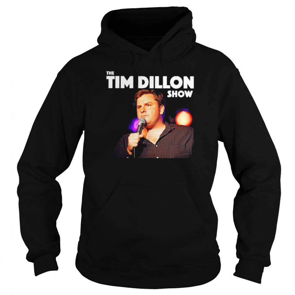 Tim Dillo The Tim Dillon Show Stand Up Comedian shirt Unisex Hoodie