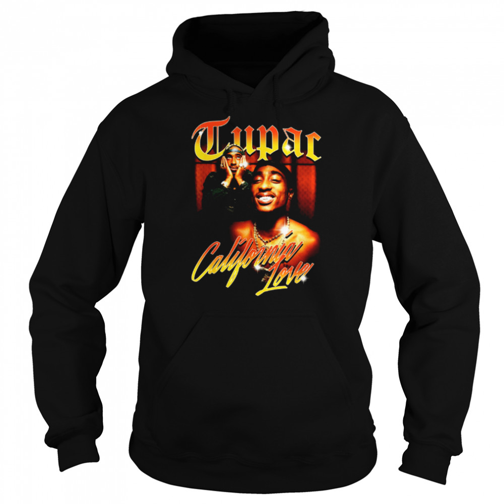 Tupac Love California shirt Unisex Hoodie