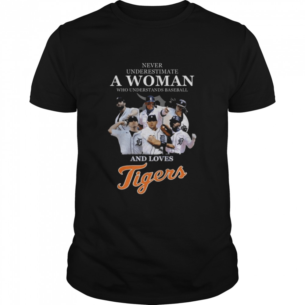 Detroit Tigers baseball never underestimate a woman who understands baseball  and loves Tigers signatures shirt - Dalatshirt