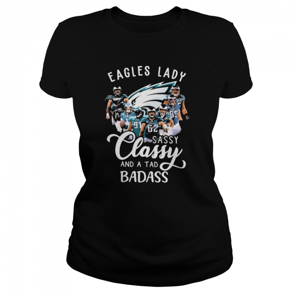 Philadelphia Eagles Lady sassy Classy and a tad badass signatures shirt,  hoodie, sweater, long sleeve and tank top