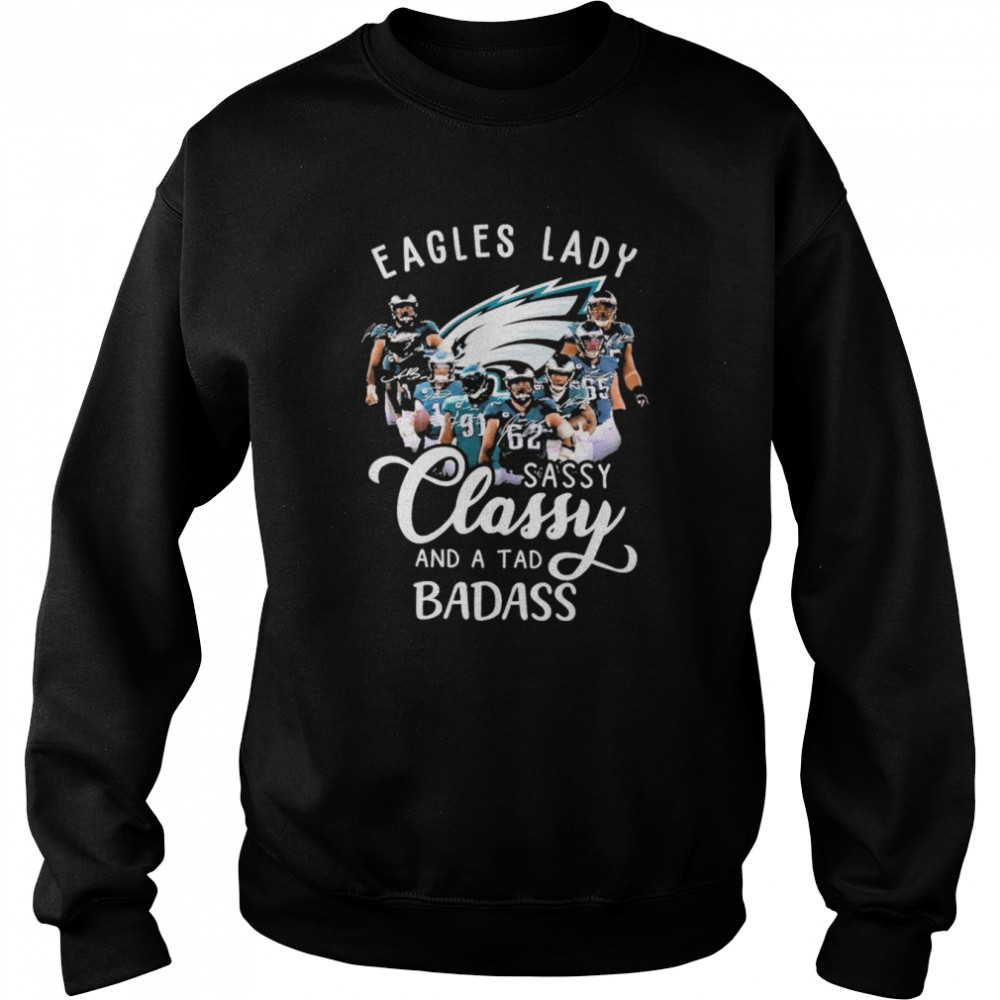 Philadelphia Eagles Lady sassy Classy and a tad badass signatures shirt,  hoodie, sweater, long sleeve and tank top