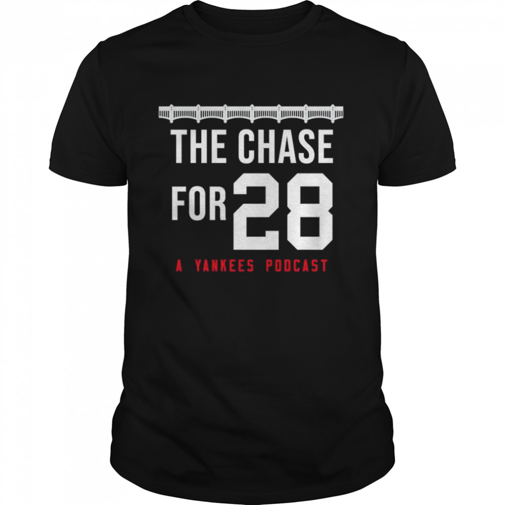 THE CHASE FOR 28 A YANKEES PODCAST SHIRT - Limotees