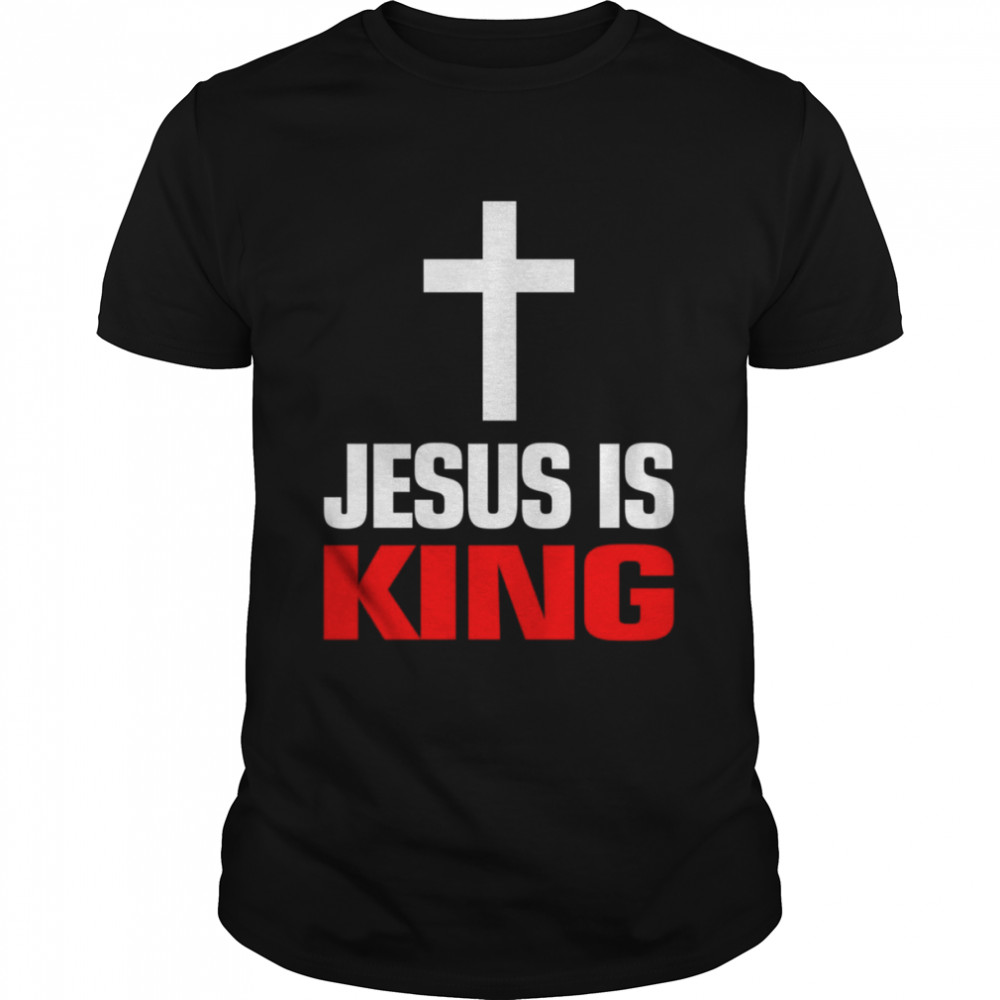 Christian King Cross Jesus Is King shirt
