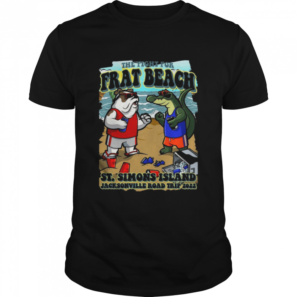 The Fight For Frat Beach St Simons Island Jacksonville Road Trip 2022 Shirt