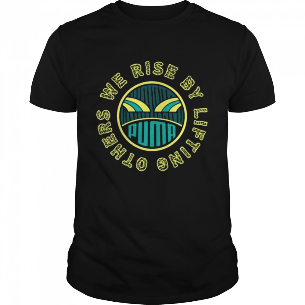 We rise by lifting others shirt